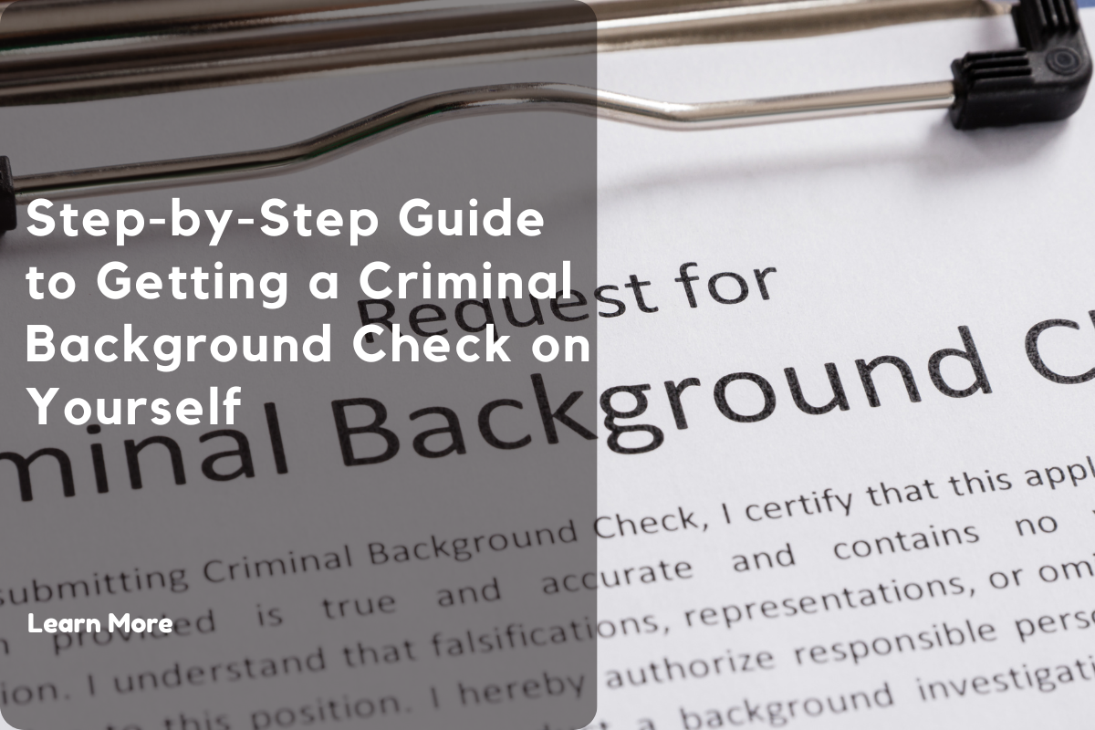 Step-by-Step Guide to Getting a Criminal Background Check on Yourself
