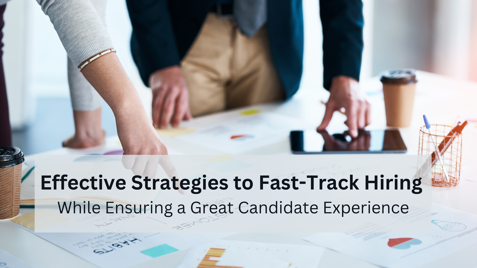Strategies to Fast-Track Time to Fill While Ensuring an Exceptional Candidate Experience